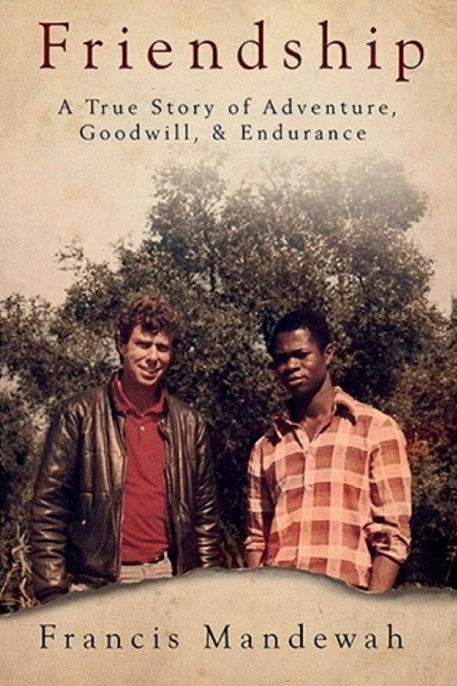 FRIENDSHIP: A True Story of Adventure, Goodwill, and Endurance