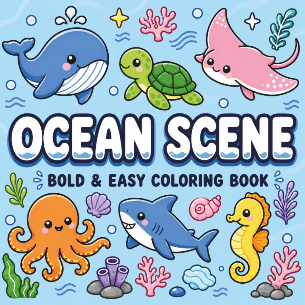 Bold and Easy Sea Life Coloring Book: Cute Ocean Animals and Relaxing Underwater Scenes with Simple Thick Line Designs for Stress Relief and Easy Coloring