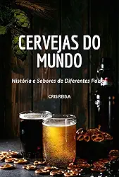 Cervejas do Mundo: História e Sabores de Diferentes Países
