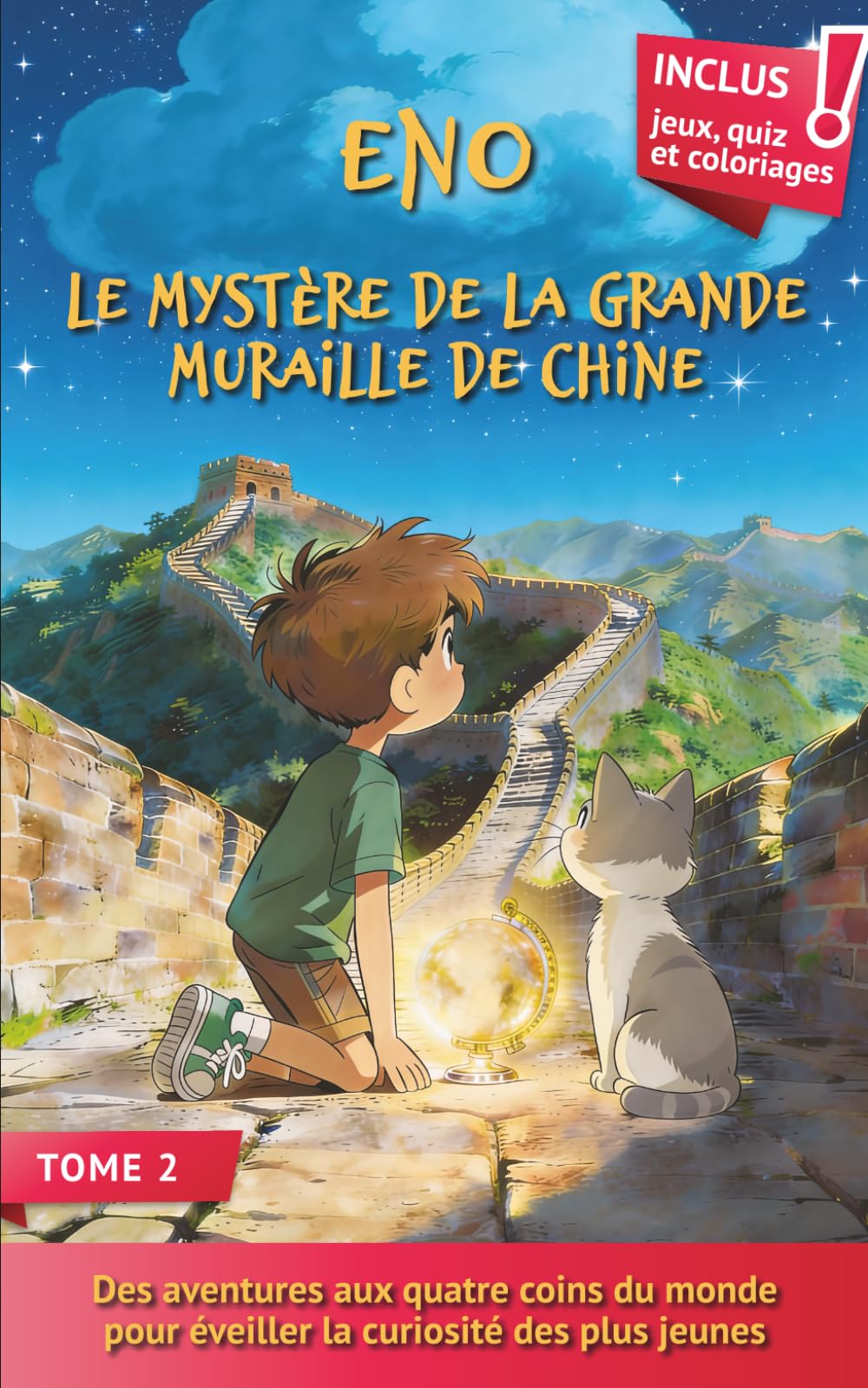 Eno, le mystère de la grande muraille de Chine: Un Livre d’aventure éducatif pour enfants 7–10 ans – Histoire illustrée avec jeux, coloriages et quiz (Les Aventures d'ENO)