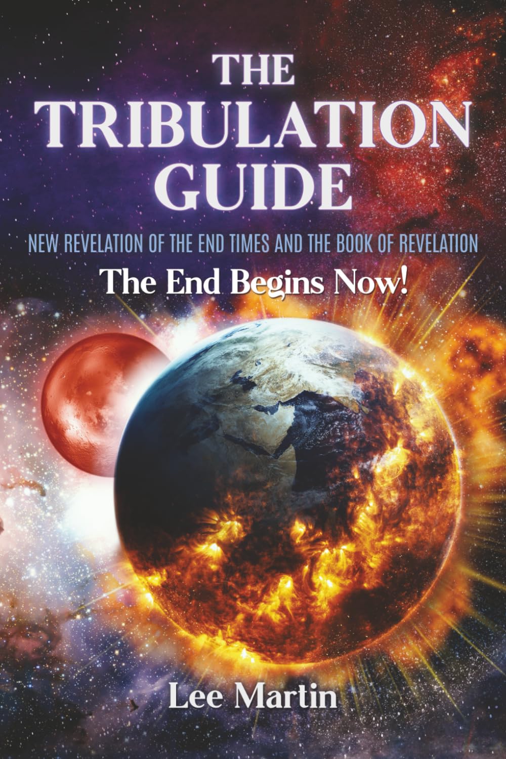 The TRIBULATION GUIDE 3rd Edition: The End Begins Now