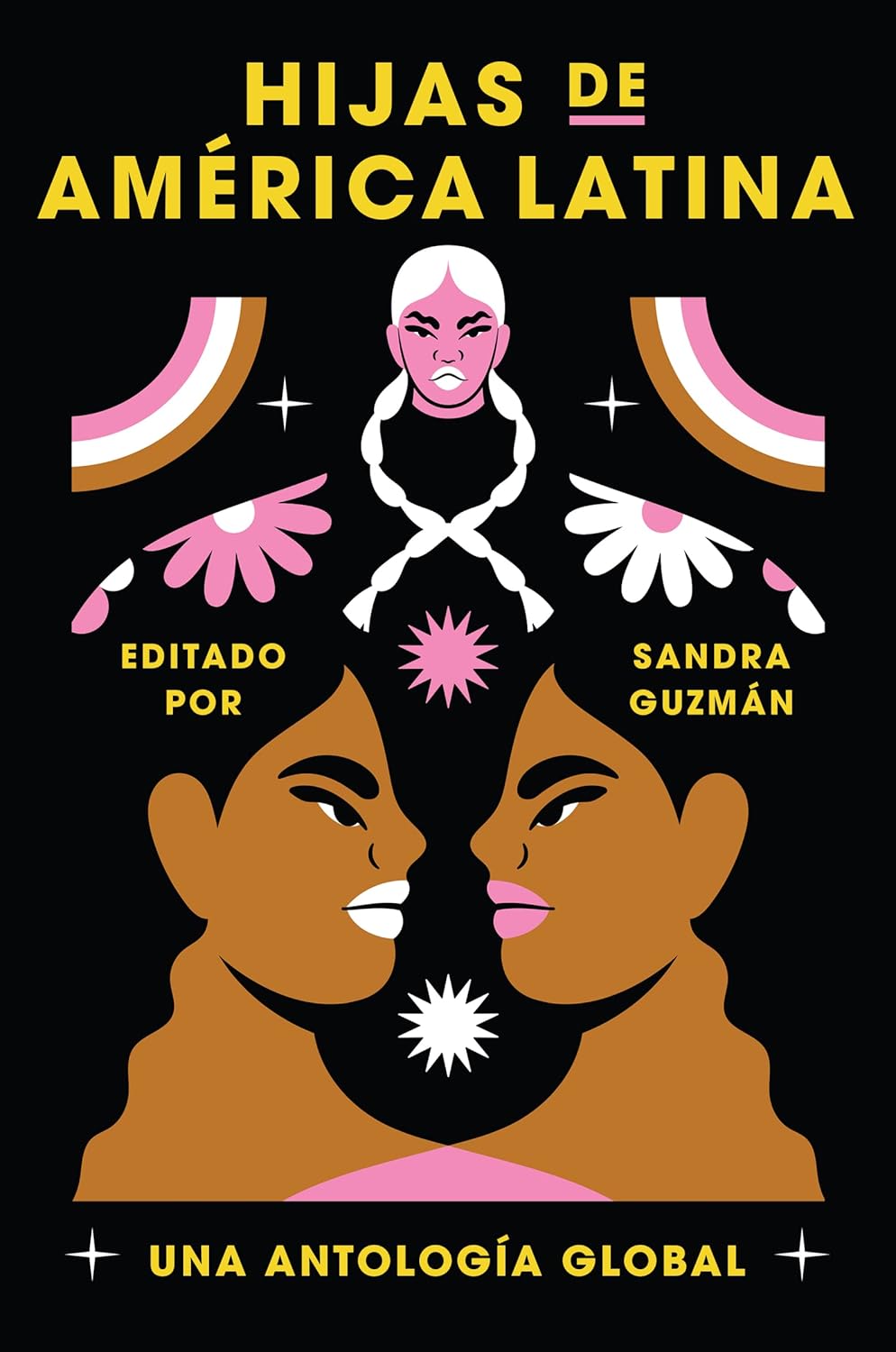 Daughters of Latin America Hijas de América Latina: Una antología global―A Diverse Collection Celebrating the Strength and Talent of 140 Latin American Women (Spanish Edition)      Paperback – November 21, 2023