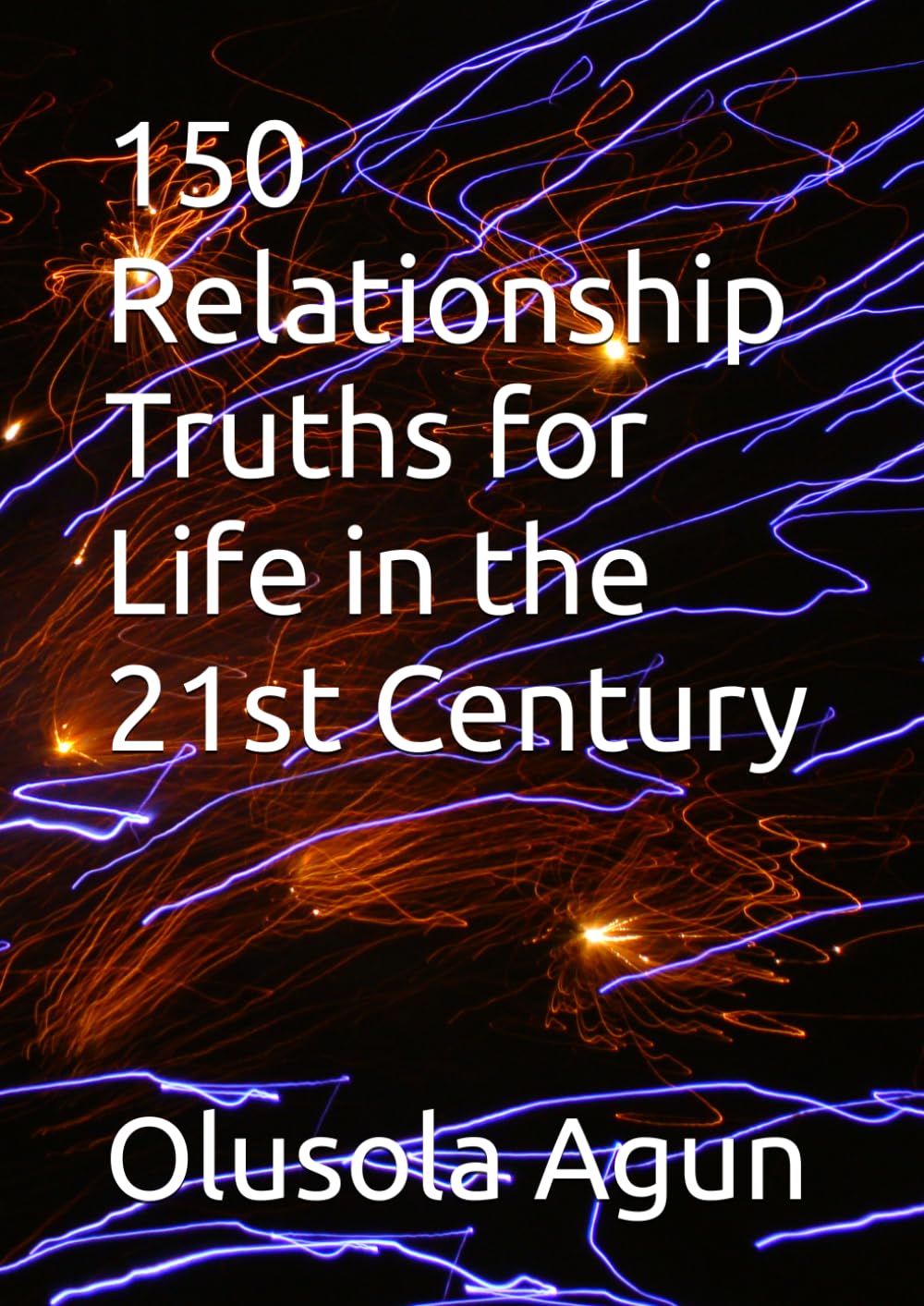 150 Relationship Truths for Life in the 21st Century