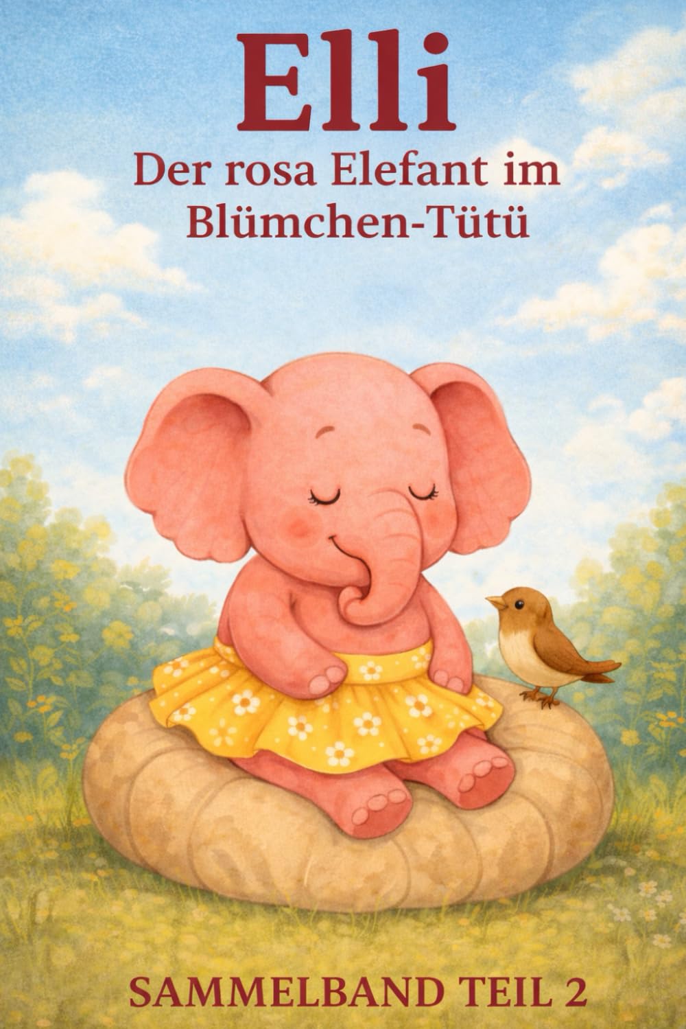 Elli der rosa Elefant im Blümchen Tütü: Sammelband 2