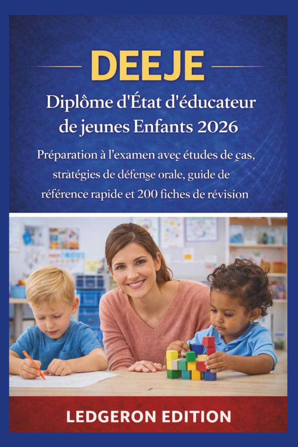 DEEJE - Diplôme d'État d'éducateur de jeunes Enfants 2026: Préparation à l'examen avec études de cas, stratégies de défense orale, guide de référence ... (Guides d’Examen Pratiques Pas à Pas)