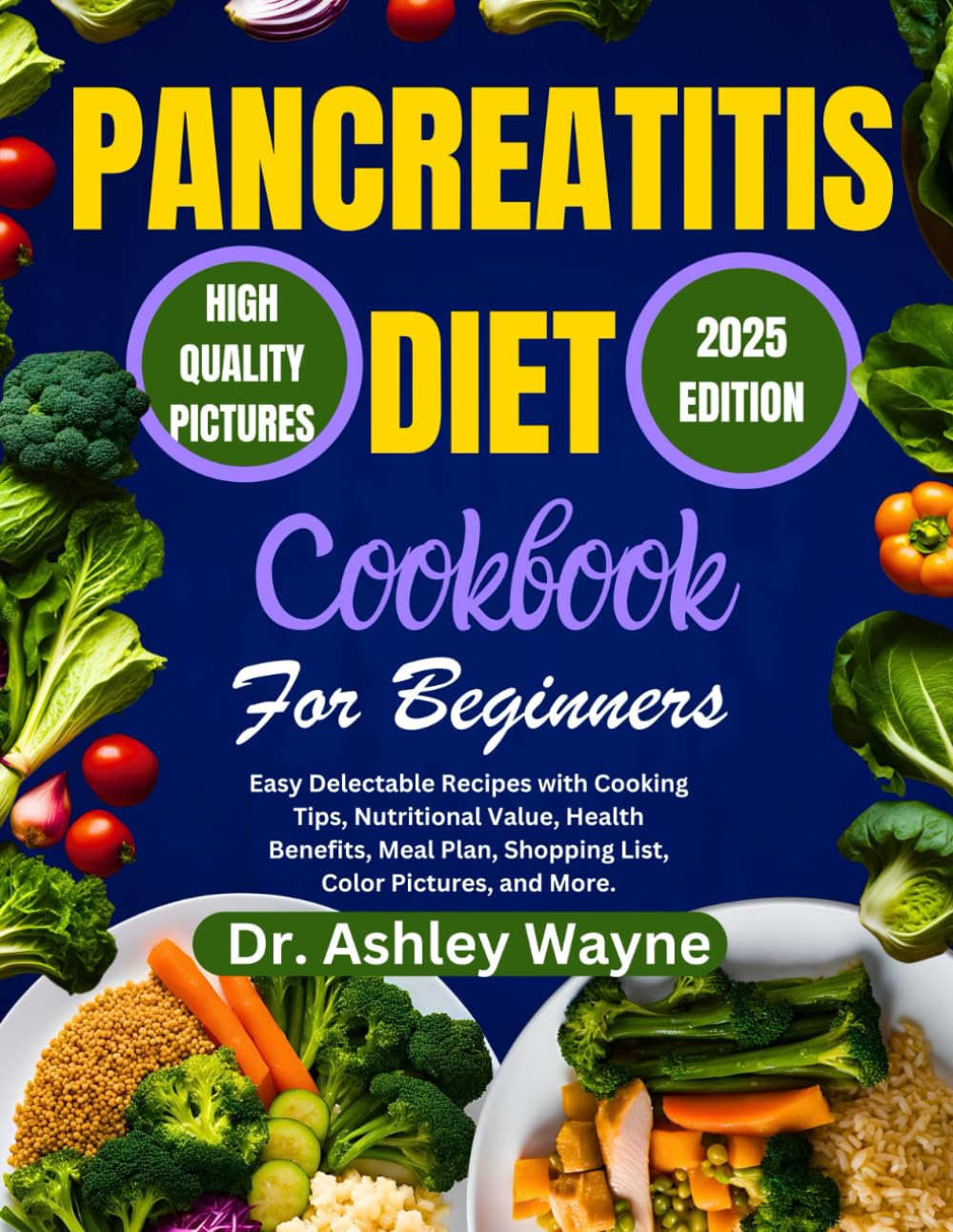 Pancreatitis Diet Cookbook for Beginners 2025: Easy Delectable Recipes with Cooking Tips, Nutritional Value, Health Benefits, Meal Plan, Shopping List