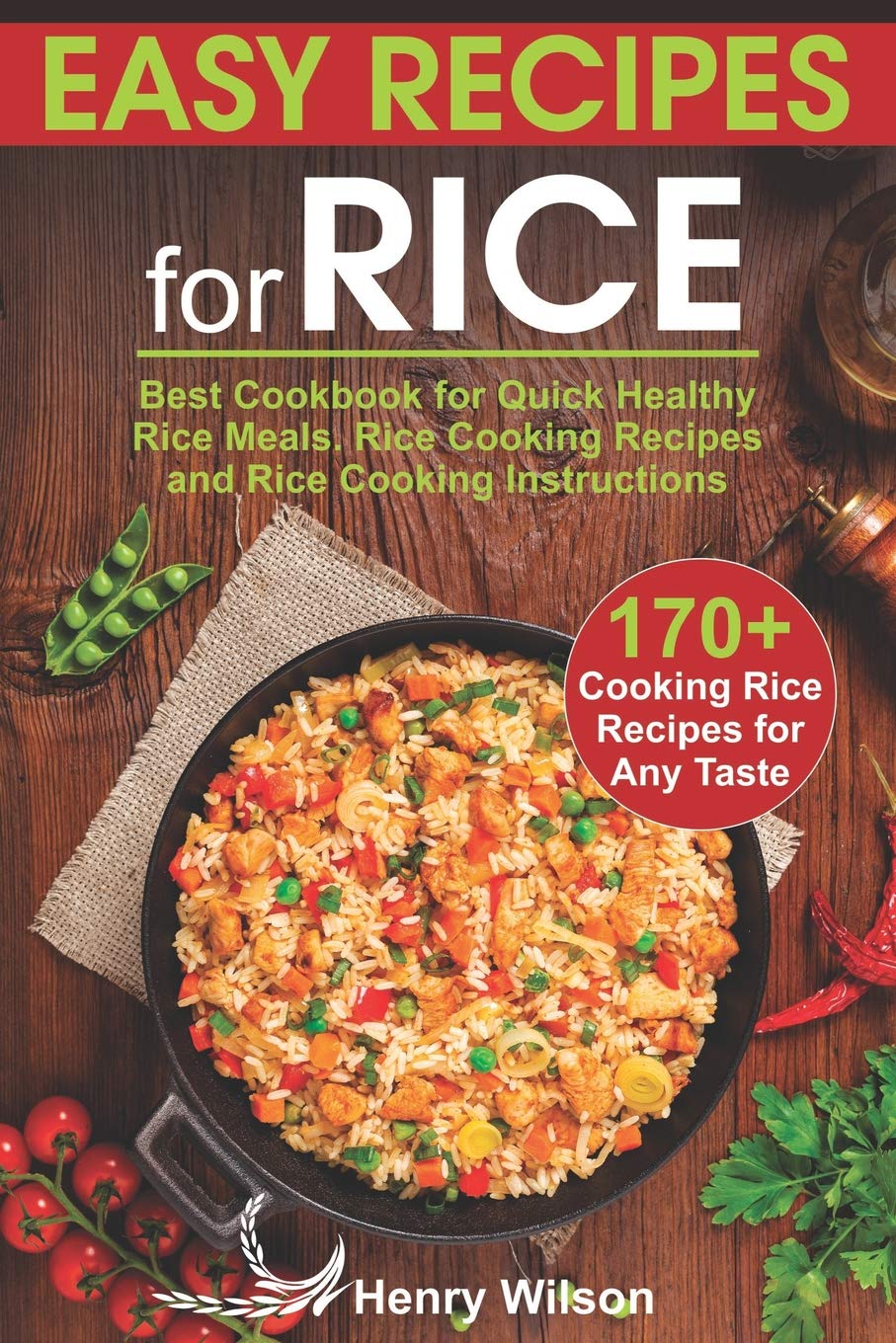 Easy Recipes for Rice: Best Cookbook for Quick Healthy Rice Meals. Rice Cooking Recipes and Rice Cooking Instructions (170+ Cooking Rice Recipes for Any Taste) Paperback – 28 Jan. 2019