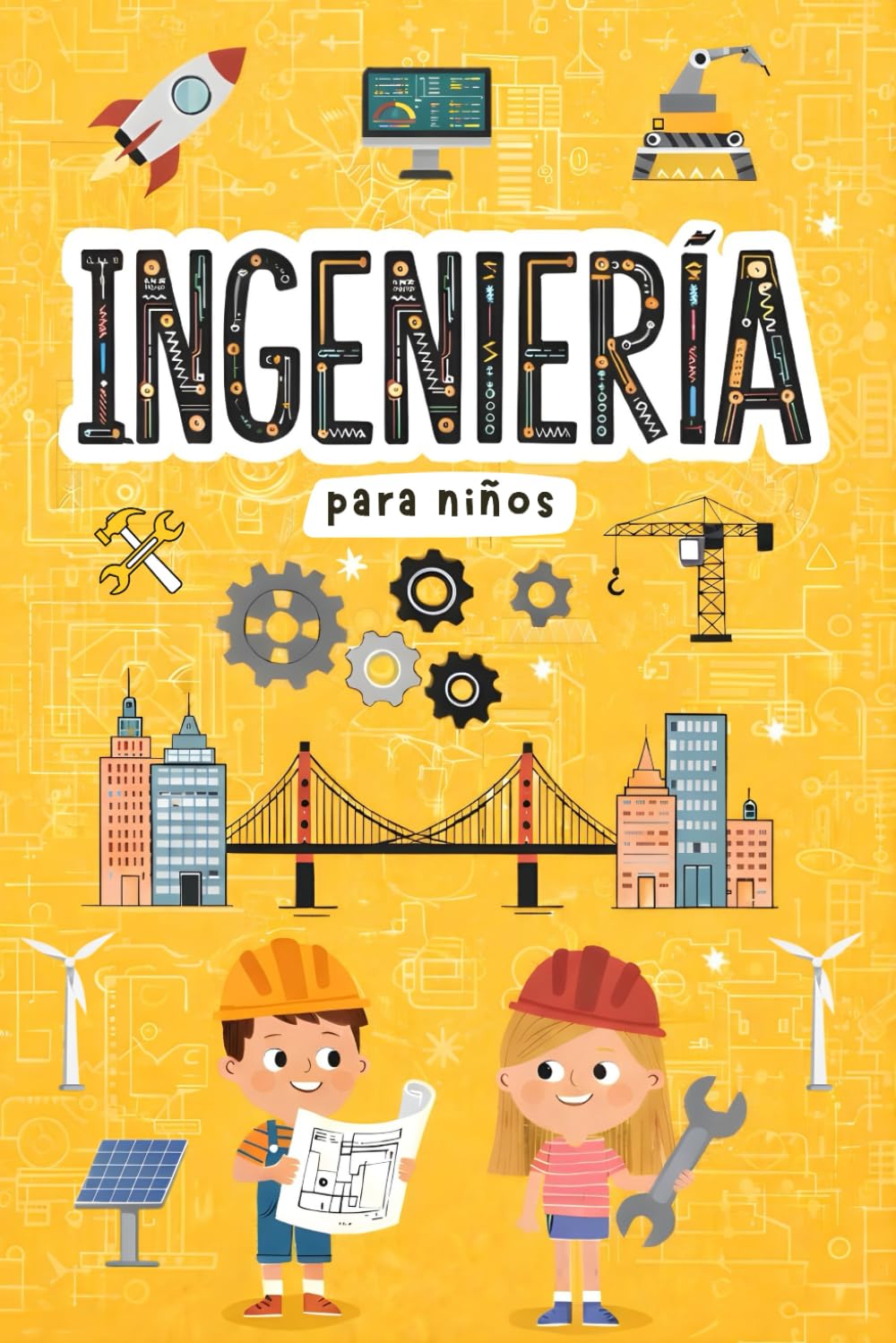Ingeniería para niños: Descubre cómo se diseñan y construyen las cosas que nos rodean. Con explicaciones sencillas para aprender ingeniería de forma fácil y divertida.