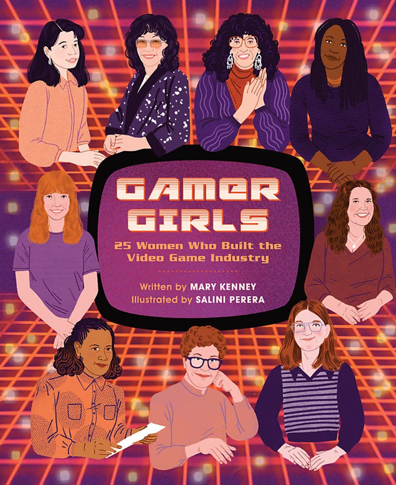 Gamer Girls: 25 Women Who Built the Video Game Industry: Amazon.co.uk:  Kenney, Mary, Perera, Salini: 9780762474561: Books