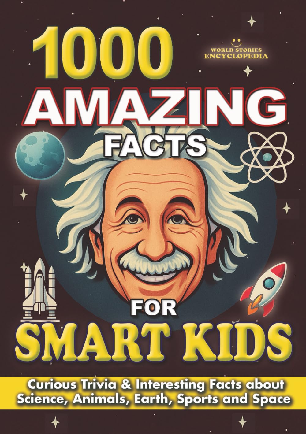 1000 AMAZING FACTS FOR SMART KIDS: Curious Trivia & Interesting Facts about Science, Animals, Earth, Sports and Space.: The Perfect Christmas Gift for Kids and Teens