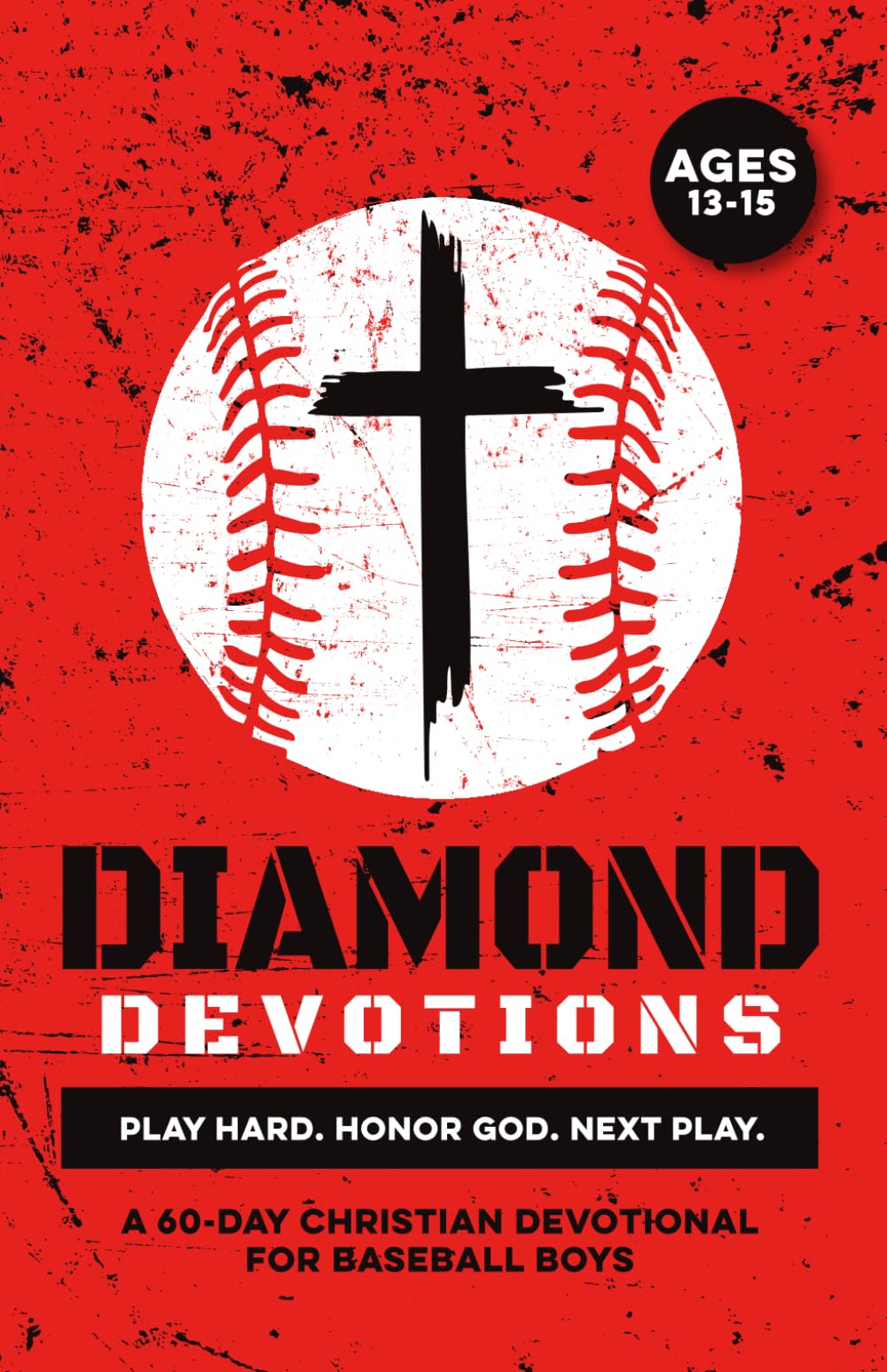 Diamond Devotions | Play Hard. Honor God. Next Play.: A 60 Day Christian Devotional for Baseball Boys Ages 13-15 to Build Confidence, Strengthen ... Baseball Guys (Christian Family Devotionals)