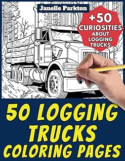 50 Logging Trucks Coloring Pages Book for Kids and Adults: +50 Amazing Facts about Logging Trucks. Coloring Book for Children and Grown-Ups. Color and Learn with Janelle - Vehicles - Vol. 43