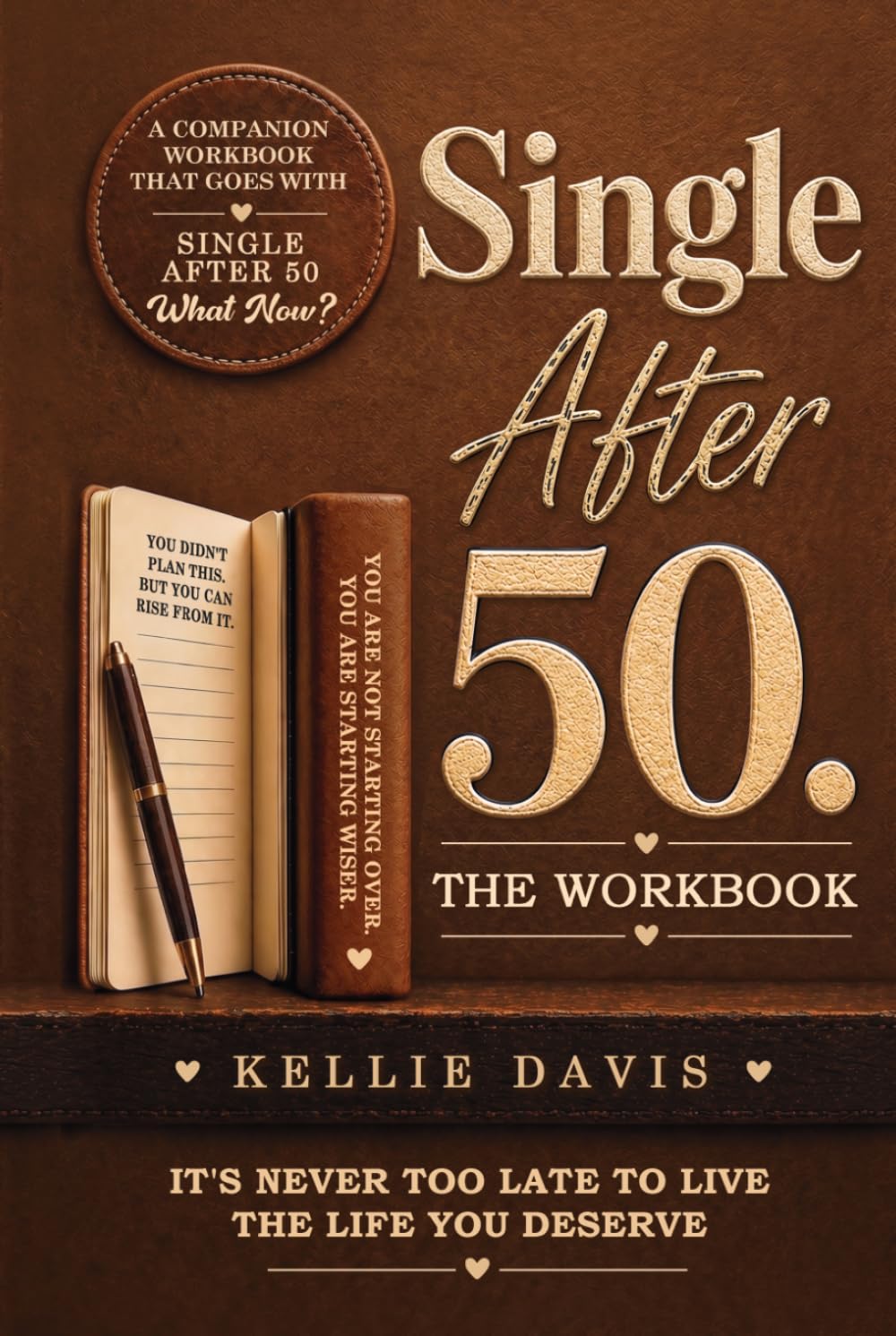 Single After 50. THE WORKBOOK: Healing heartbreak, rebuilding confidence and rediscovering yourself after divorce, loss or starting over (The Breakup Recovery Series)