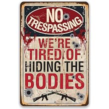No Trespassing Tired of Hiding The Bodies - Vintage Private Property Sign, Fence, Gun Display Bullet Hole, Gift for Gun Enthusiast, Use Indoors or Outdoors Durable Rustic Metal Sign 8" x 12"