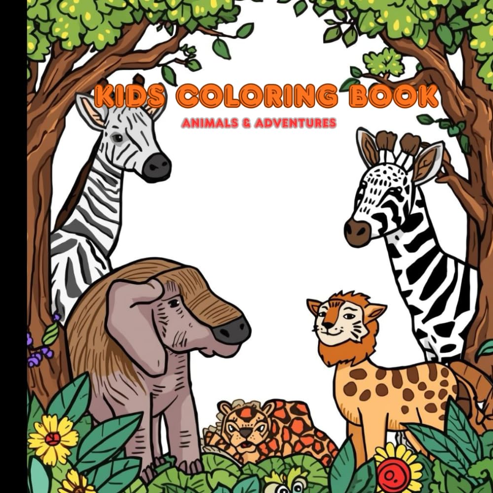 Kids Coloring Book – Animals & Adventures: Fun and Easy Coloring Pages for Kids Ages 4–8 (Color & Adventure Kids Coloring Series)