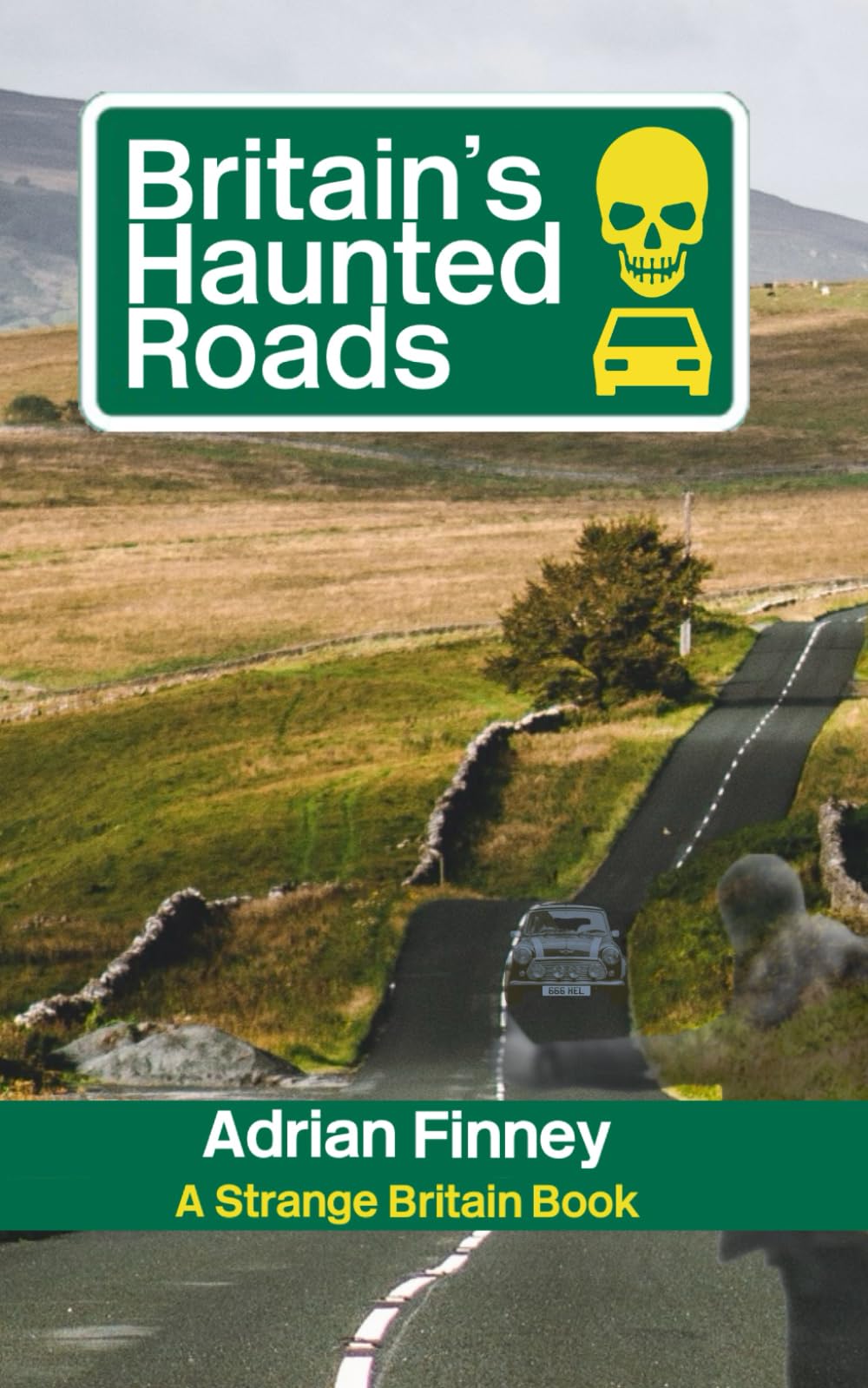 Britain's Haunted Roads: Featuring Ghost Stories from the across the British Isles (Strange Britain)