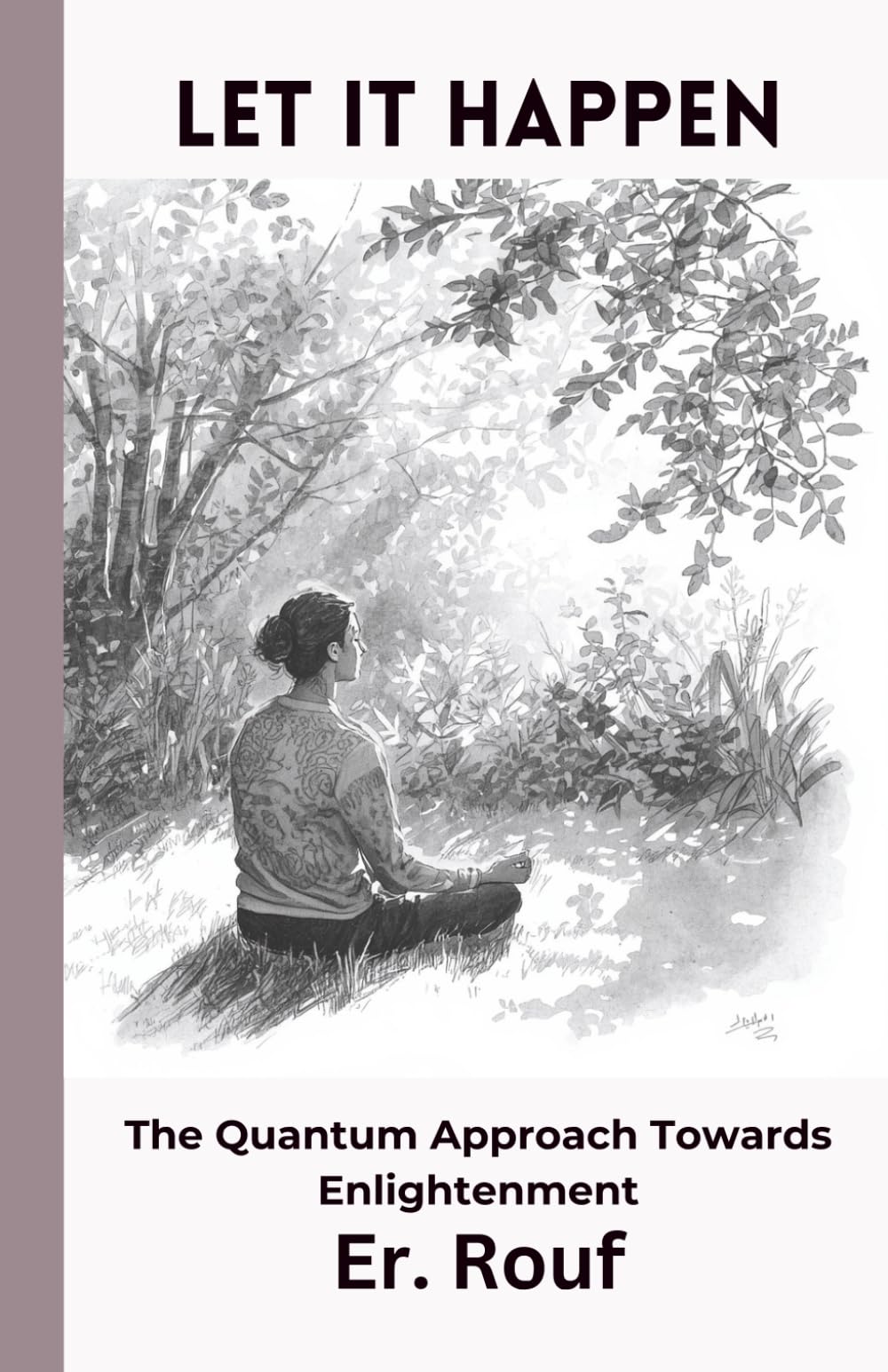LET IT HAPPEN: The Quantum Aprroach Towards Enlightenment