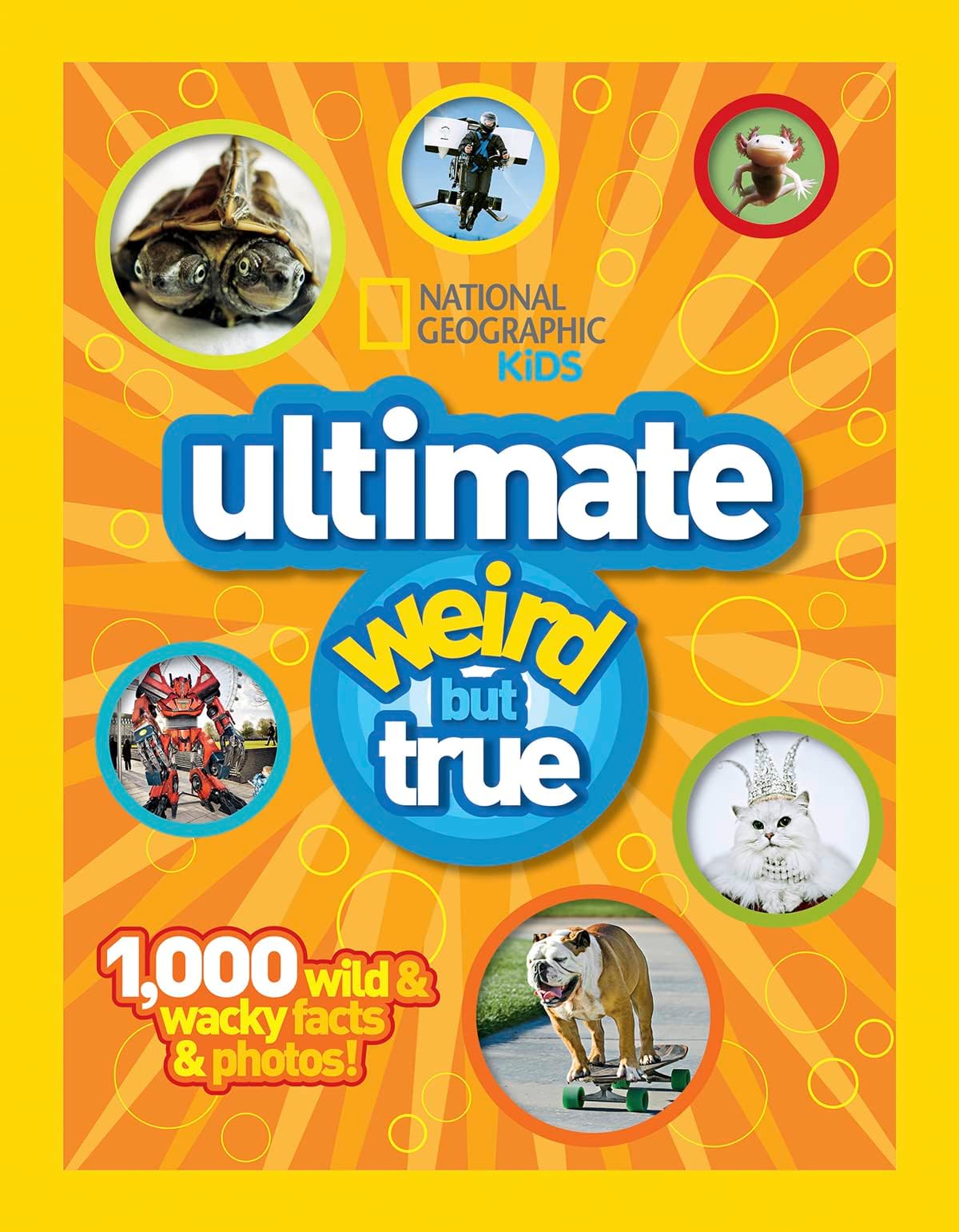 Ultimate Weird But True: 1000 Wild and Wacky Facts, Plus Amazing Photos! (National Geographic Kids)