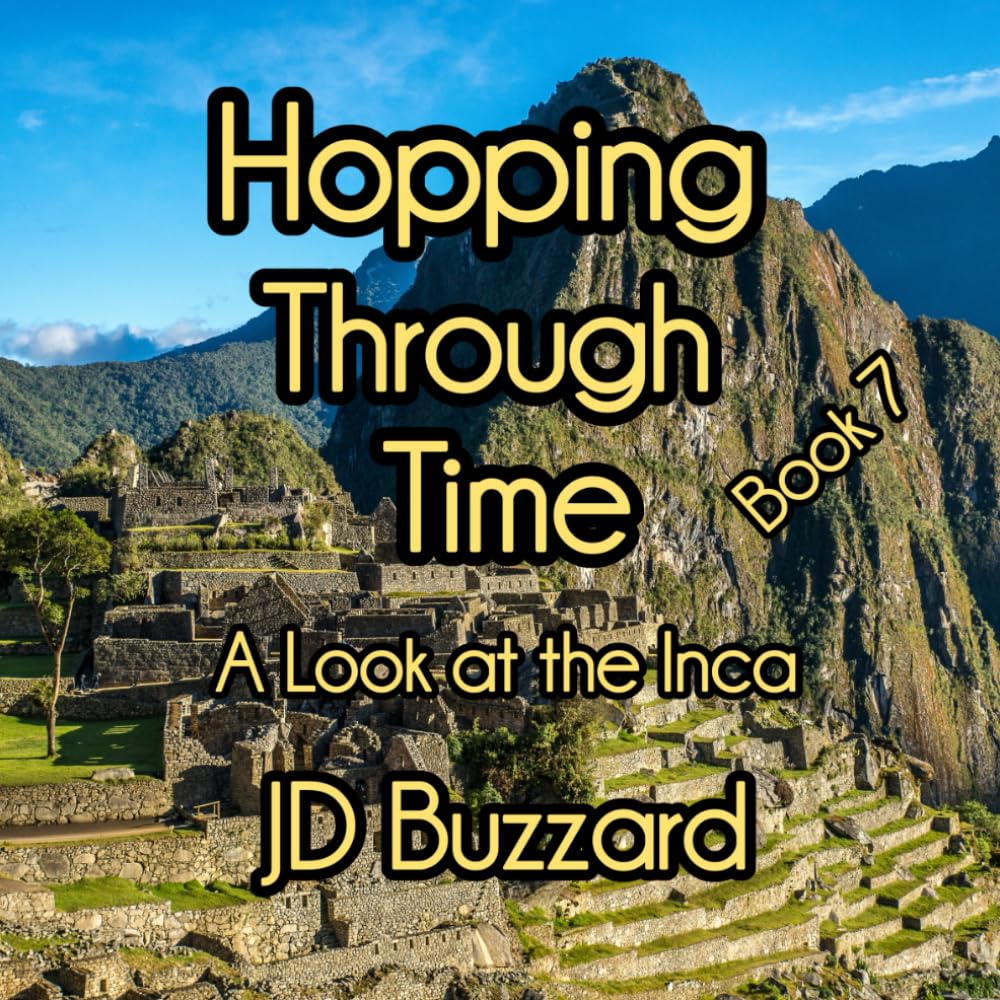 Hopping Through Time: A Look at the Inca: Learning Lessons Through History Book 7 (Hopping Through Time: Lessons Learned Through History)