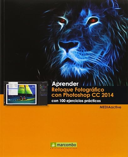 Aprender Retoque Fotográfico con Photoshop CC 2014 con 100 (APRENDER...CON 100 EJERCICIOS PRÁCTICOS)