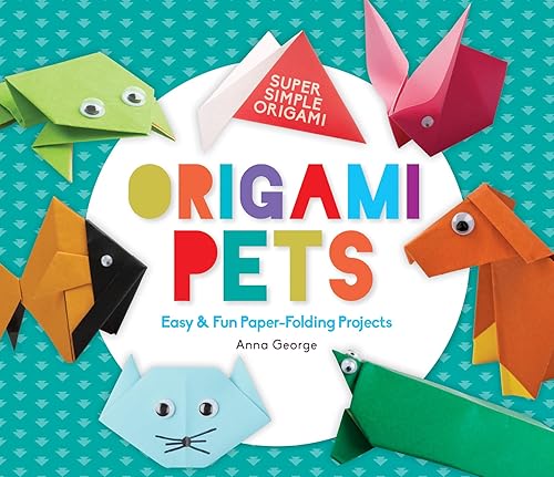 Origami Pets: Easy & Fun Paper-Folding Projects: Easy & Fun
