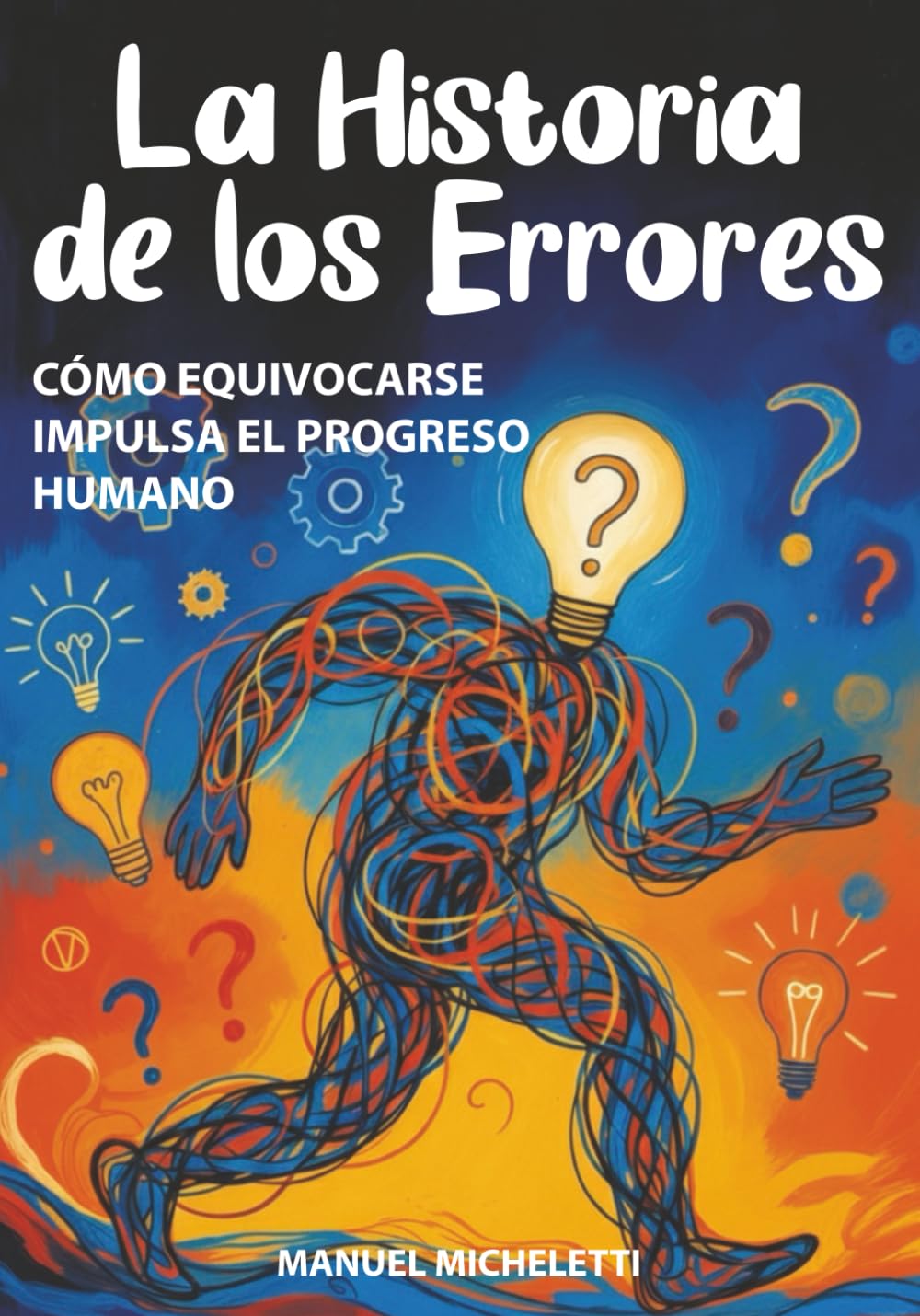 La Historia de los Errores: Cómo Equivocarse Impulsa el Progreso Humano