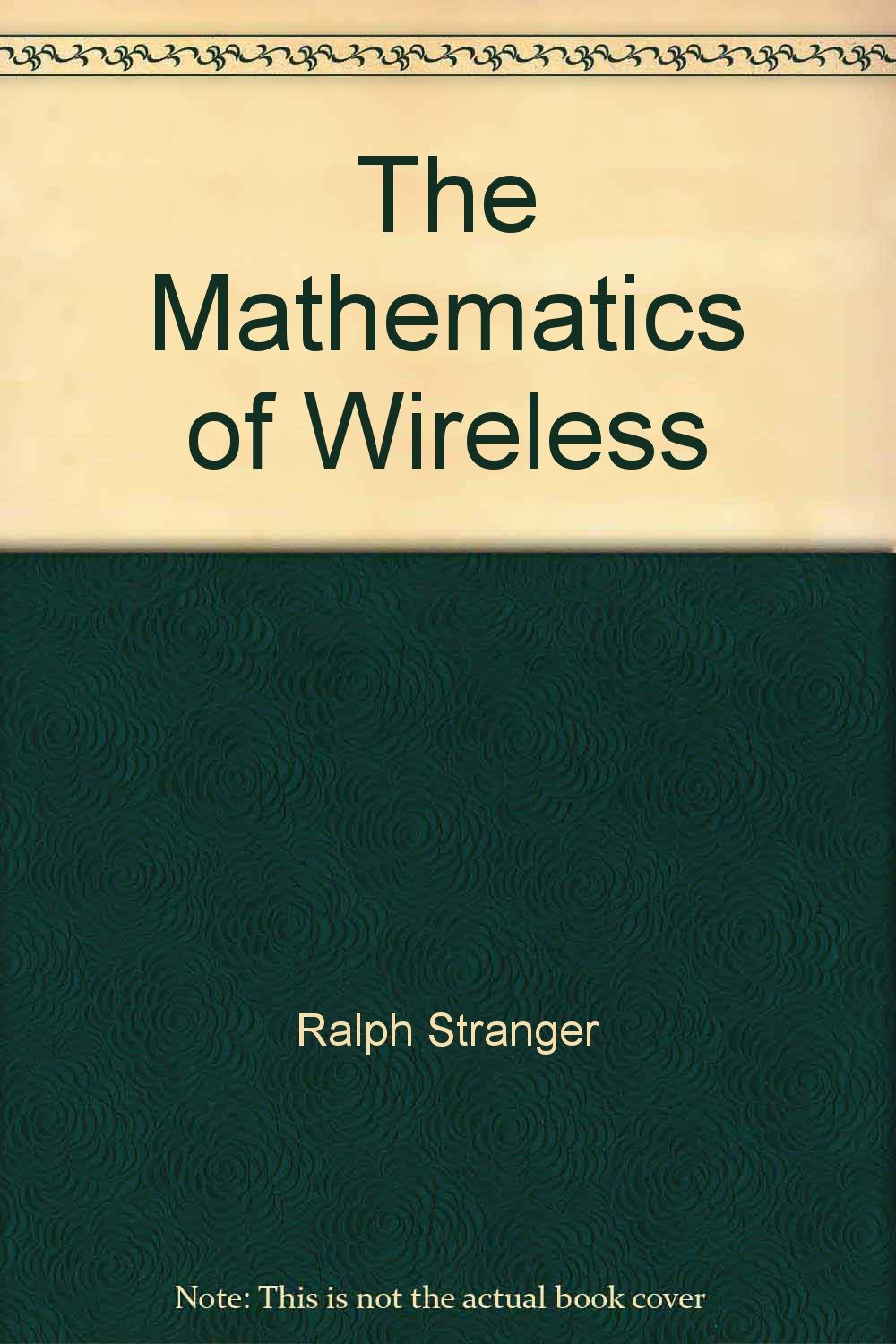 The mathematics of wireless: Stranger, Ralph: Amazon.com: Books