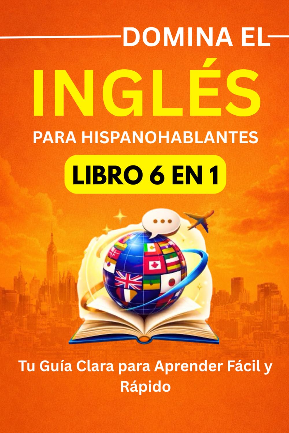 Domina el Inglés en 30 Días: Guía práctica para hispanohablantes con vocabulario, frases, diálogos y ejercicios diarios