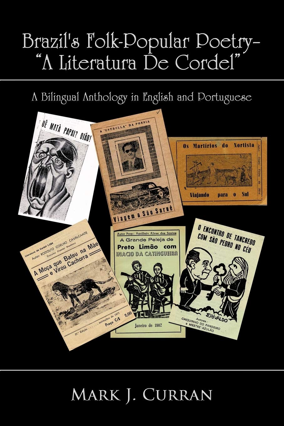 Brazil's Folk-Popular Poetry - A Literatura De Cordel: A Bilingual Anthology in English and Portuguese