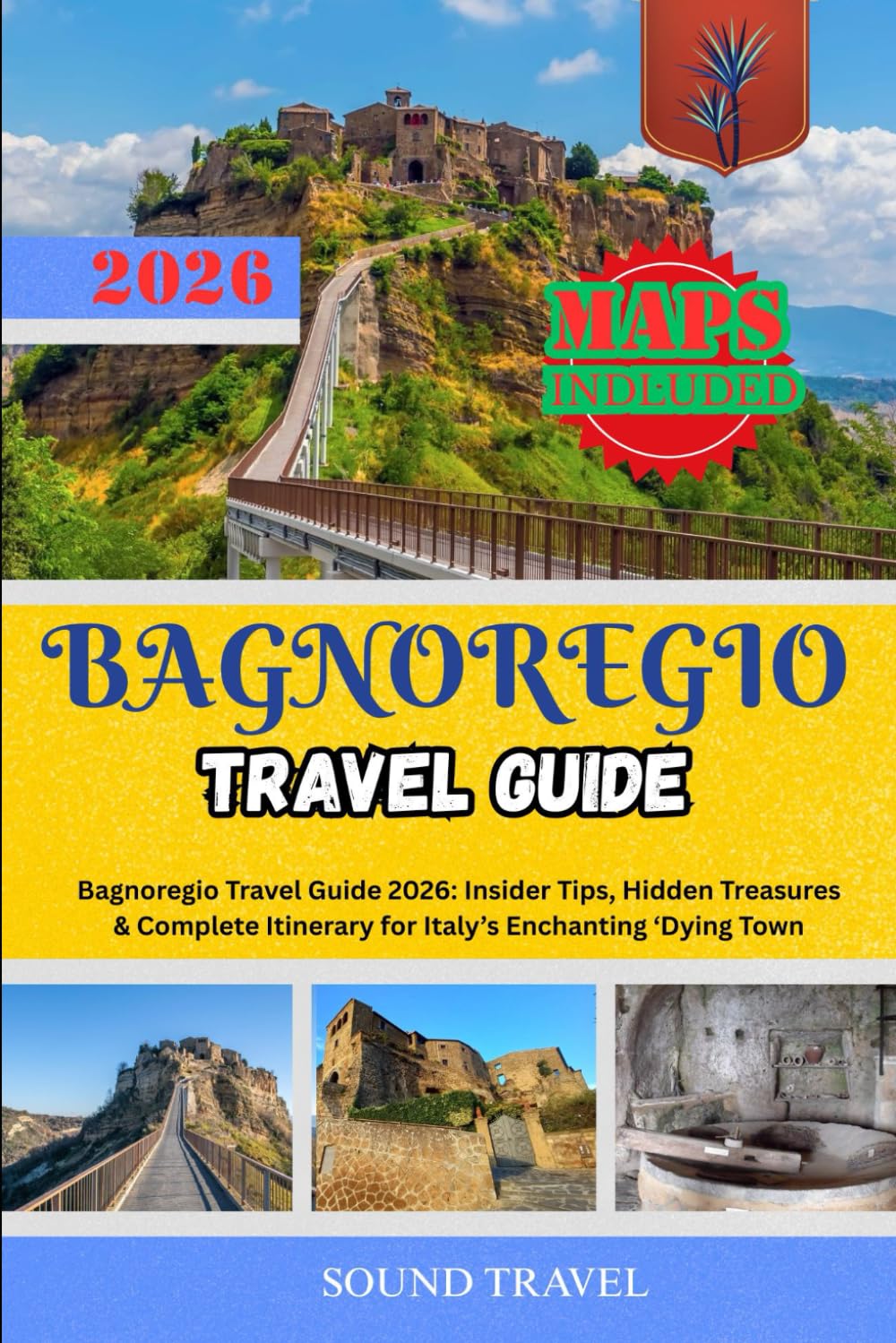BAGNOREGIO TRAVEL GUIDE 2026: Bagnoregio Travel Guide 2026: Insider Tips, Hidden Treasures & Complete Itinerary for Italy’s Enchanting ‘Dying Town