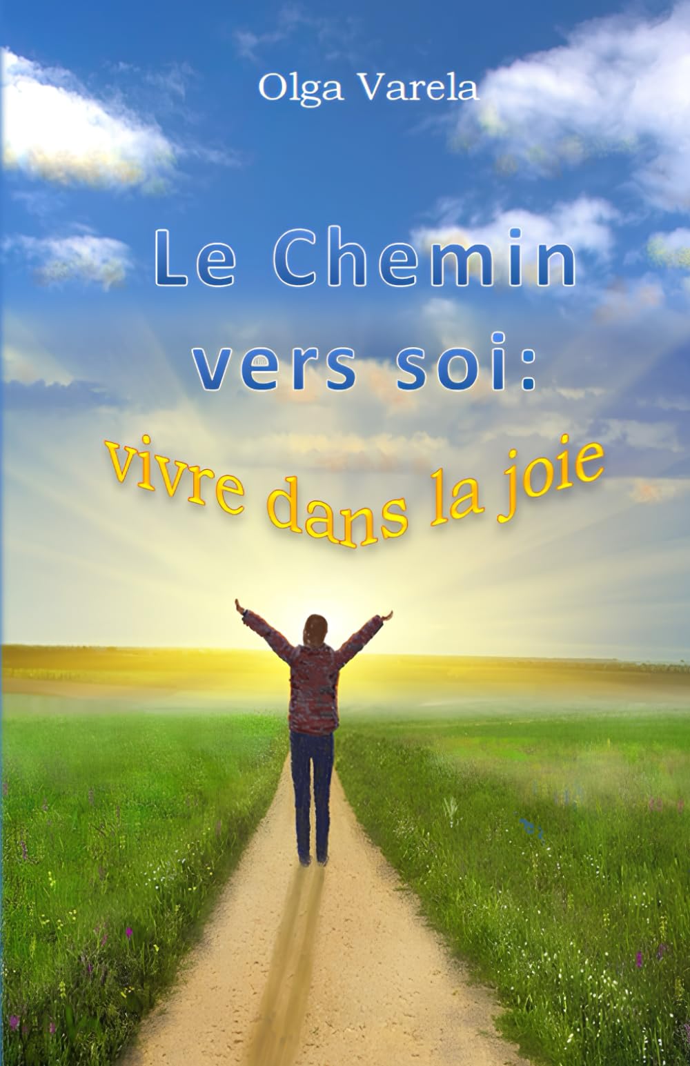 Le Сhemin vers soi: vivre dans la joie