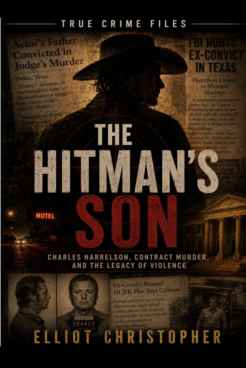THE HITMAN’S SON: Charles Harrelson, Contract Murder, and the Legacy of Violence (True Crime Files)