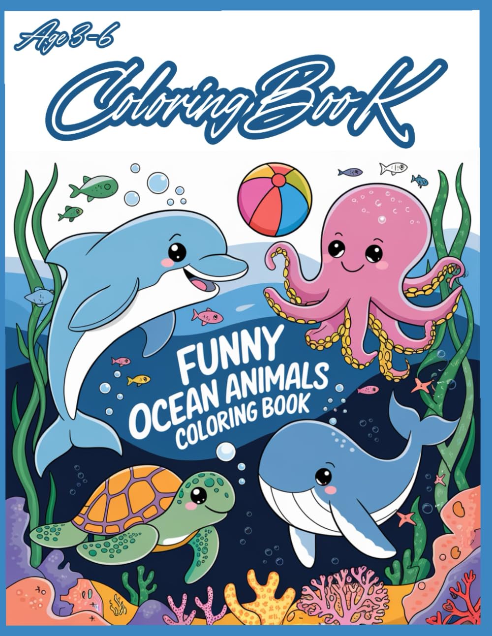 Funny Ocean Animals Coloring Book: Creative Underwater Adventures for Kids and Adults Who Love Marine Life