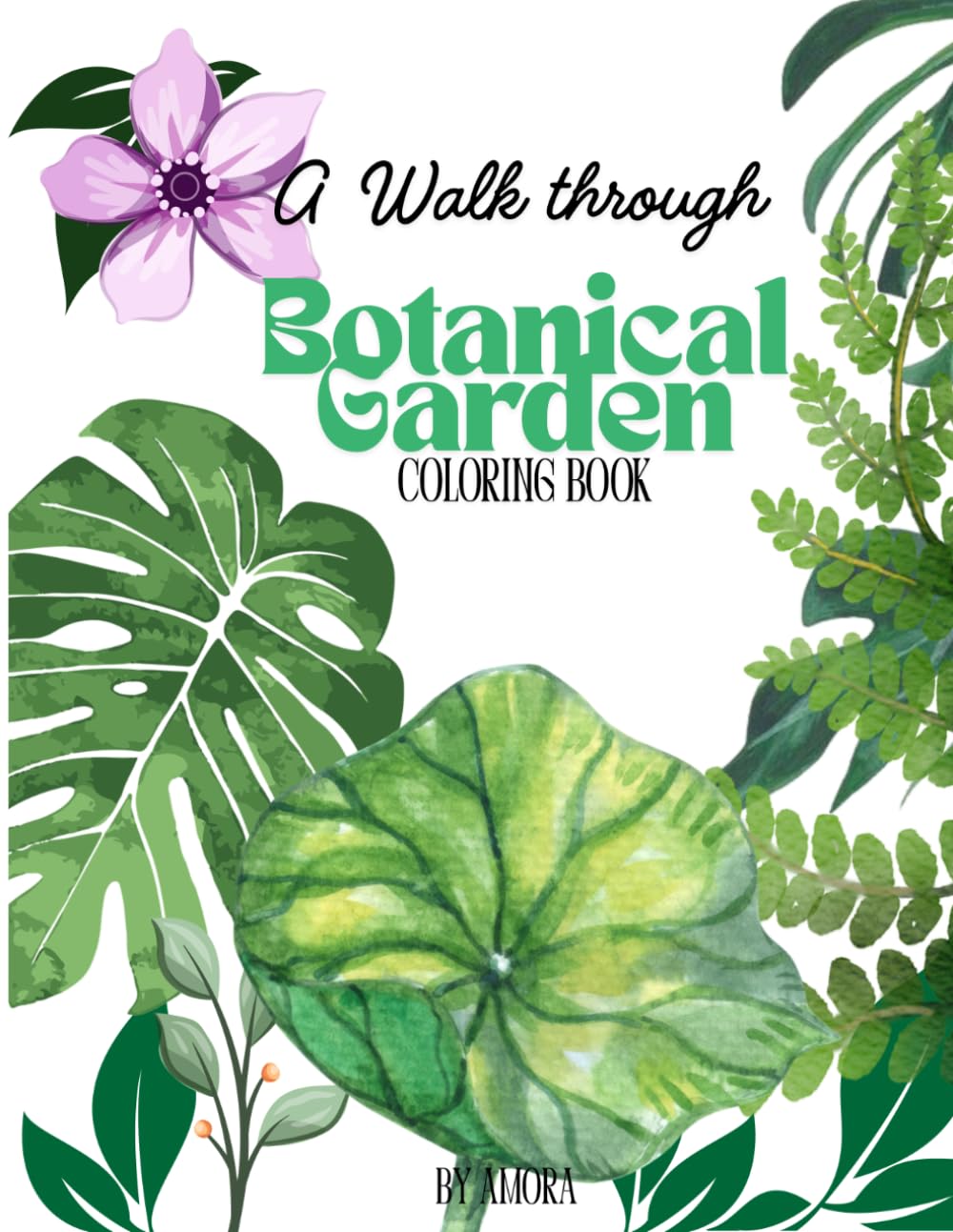 Botanical Garden: A Walk Through: Adult Coloring book (Nature Adult Coloring Books)