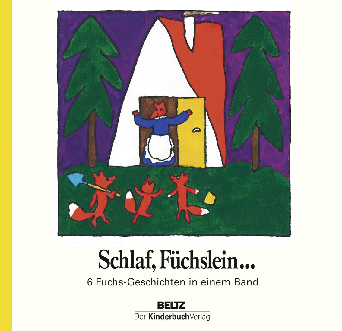 Schlaf, Füchslein...: 6 Fuchs-Geschichten in einem Band