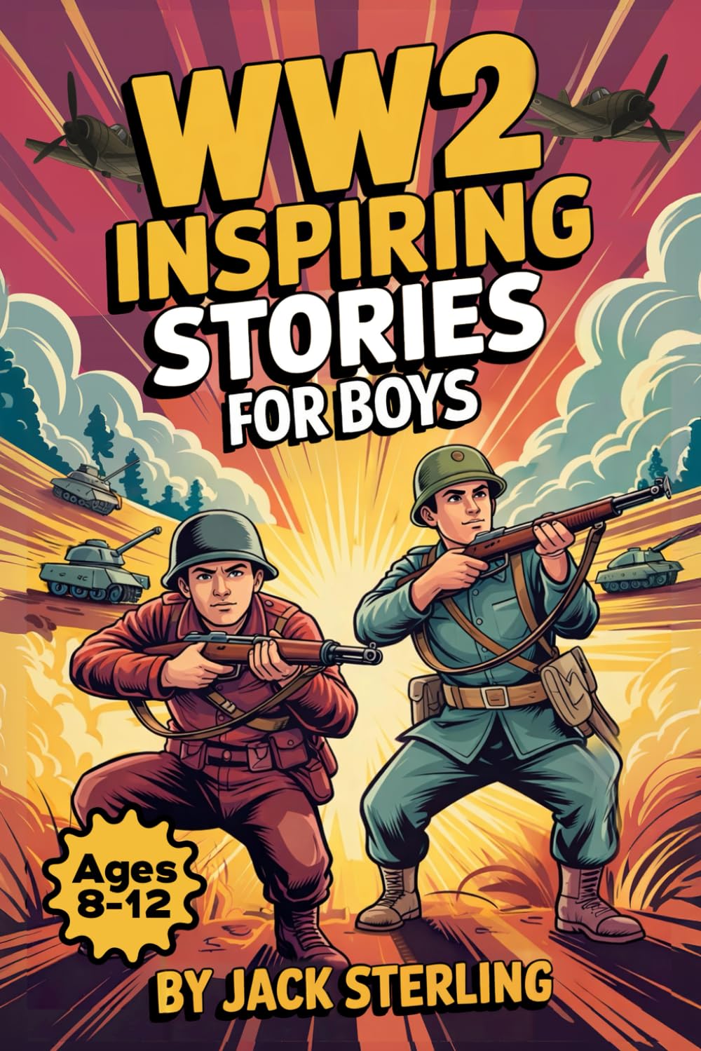 WW2 Inspiring Stories For Boys Ages 8-12: Incredible True Tales Of Bravery, Hope, And World War II History Featuring Courageous Heroes, Epic Battles, And Fascinating Facts For Young Readers      Paperback – March 1, 2026