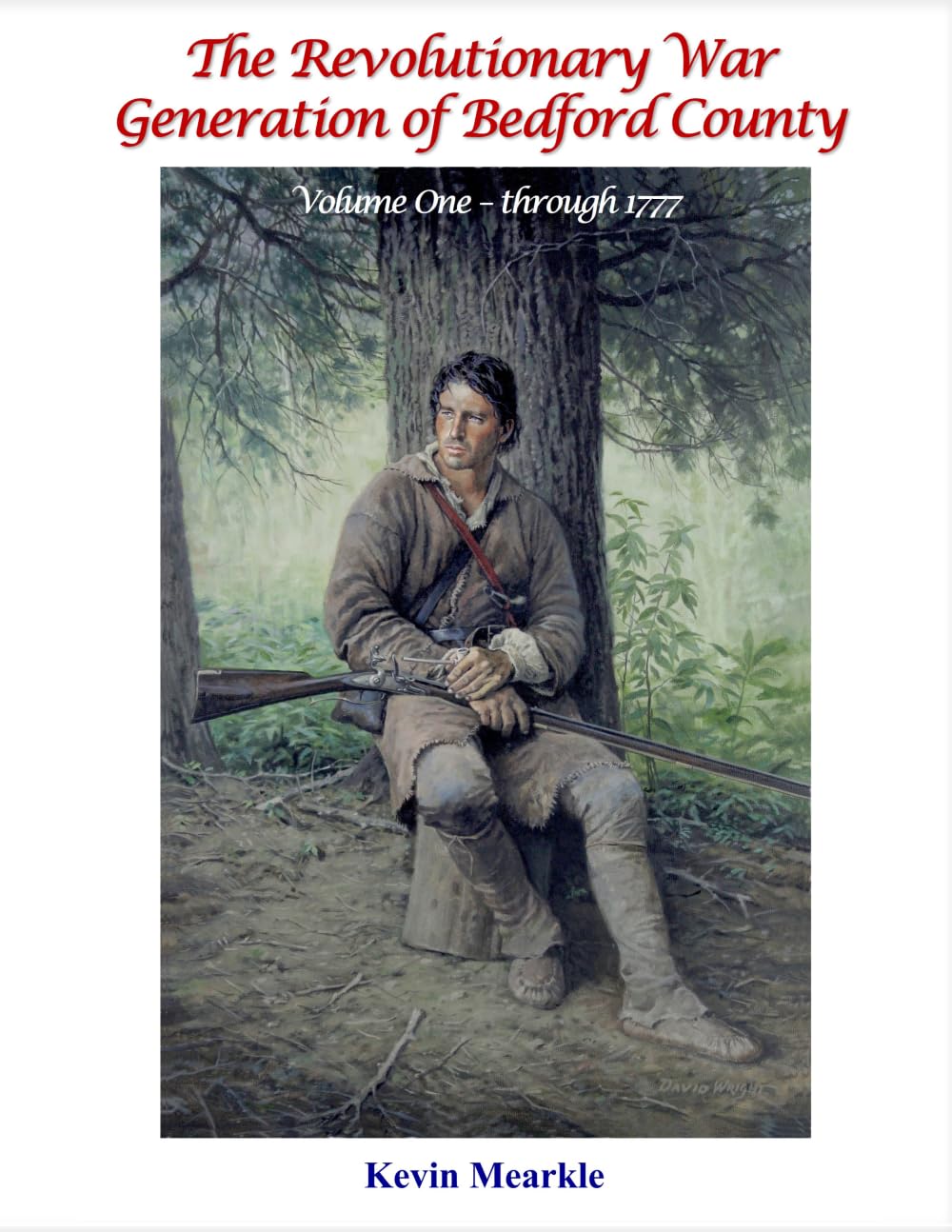 The Revolutionary War Generation of Bedford County: Volume One