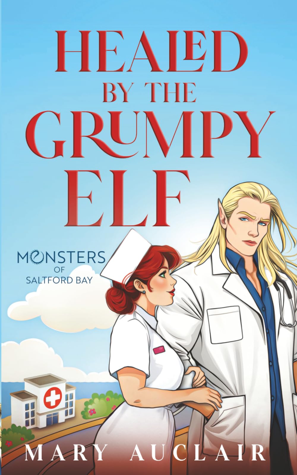 Healed by the Grumpy Elf: A Cozy Monster Romance (Monsters of Saltford Bay)