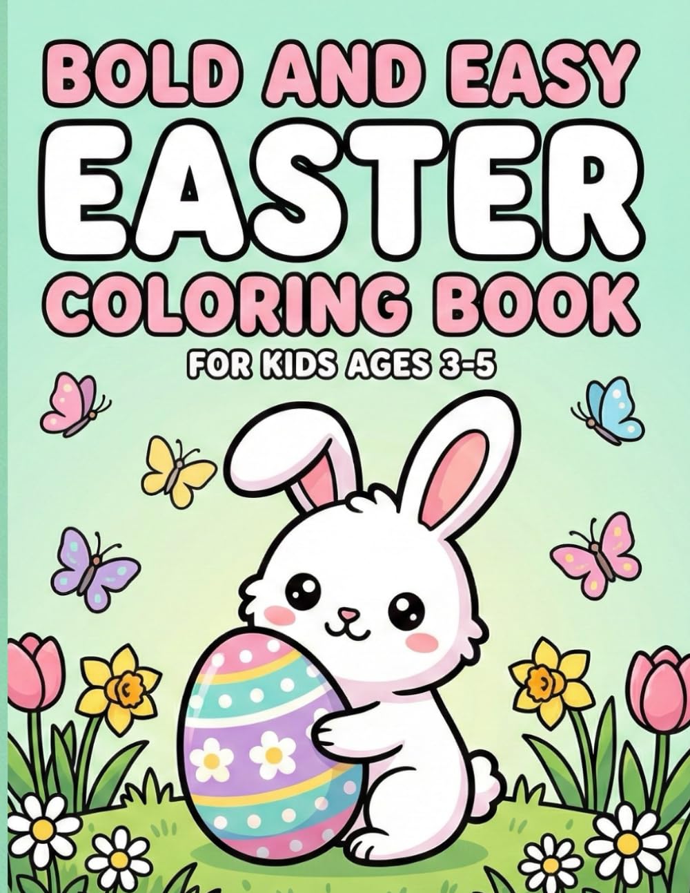 Bold and Easy Easter Coloring Book: Cute and Simple Springtime Illustrations for Kids Ages 3-5 | Fun Activity Gift for Toddlers and Preschoolers