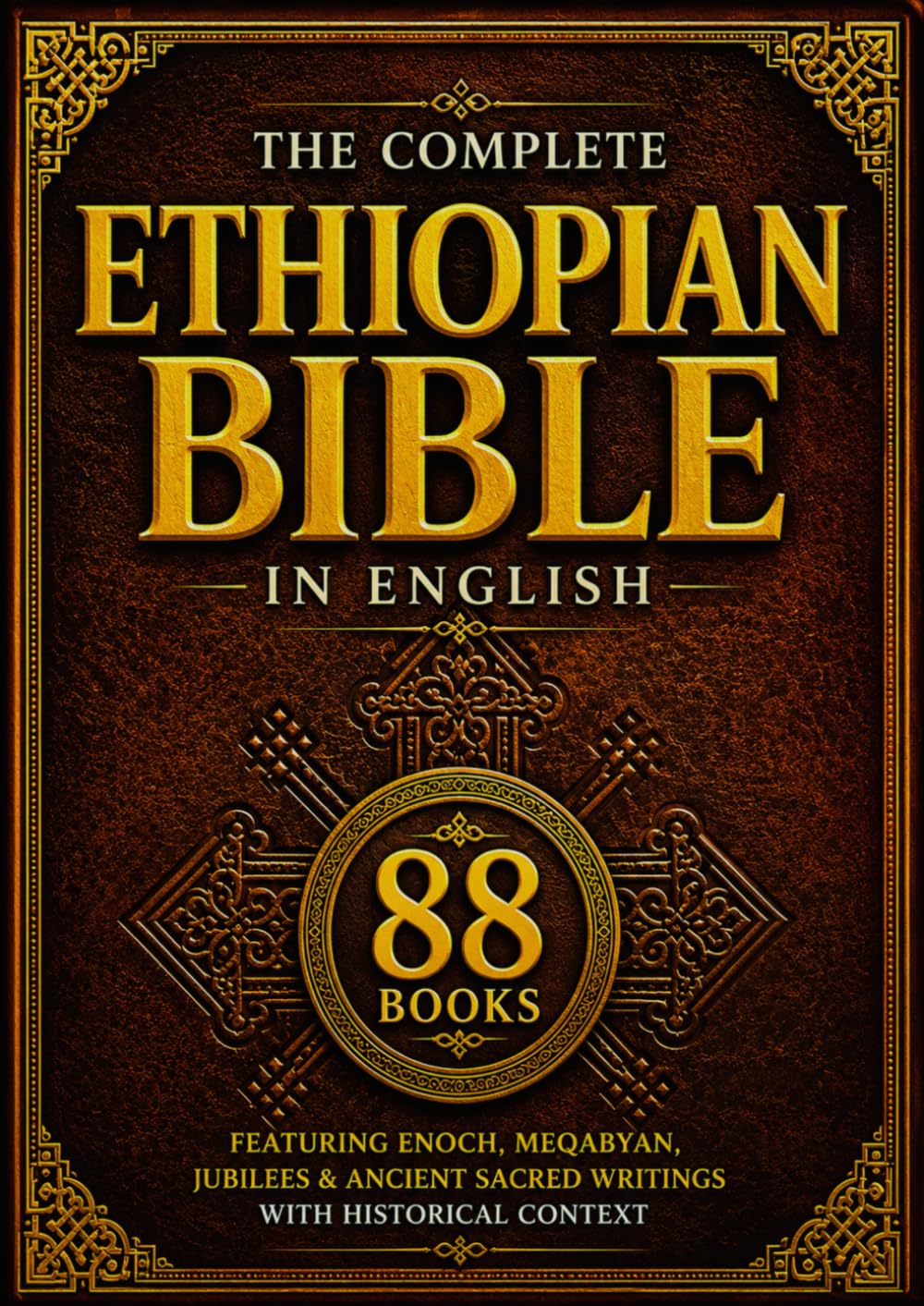 The Complete Ethiopian Bible in English (88 Books): Ancient Orthodox Scriptures Featuring Enoch, Meqabyan, Jubilees, and Lost Sacred Writings with Historical Context