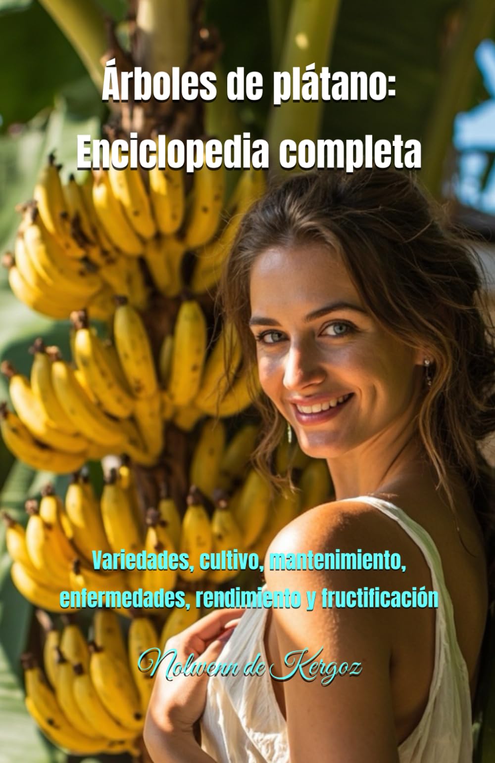 Árboles de plátano: Enciclopedia completa: Variedades, cultivo, mantenimiento, enfermedades, rendimiento y fructificación