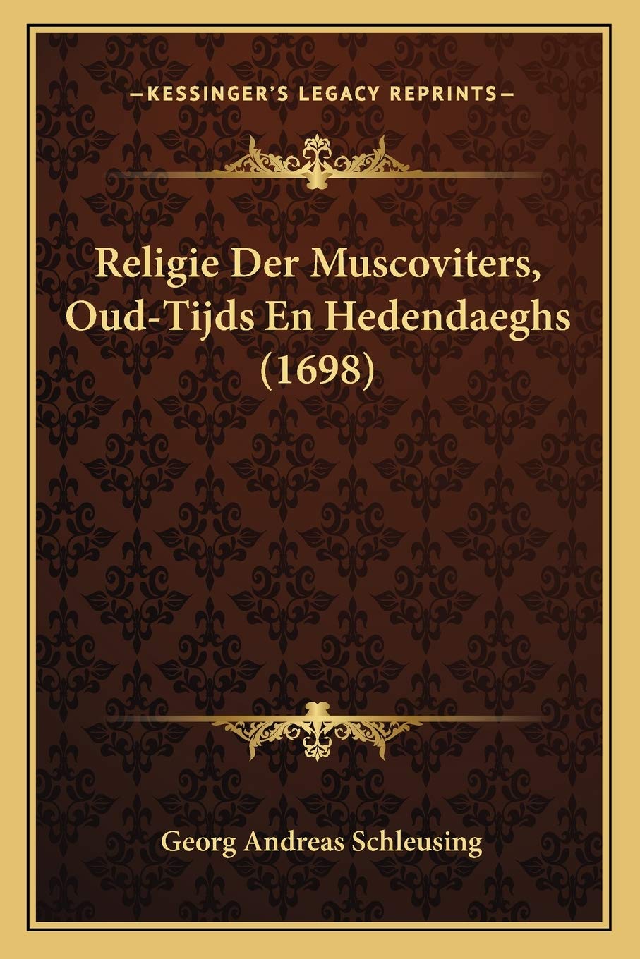 Religie Der Muscoviters, Oud-Tijds En Hedendaeghs (1698)