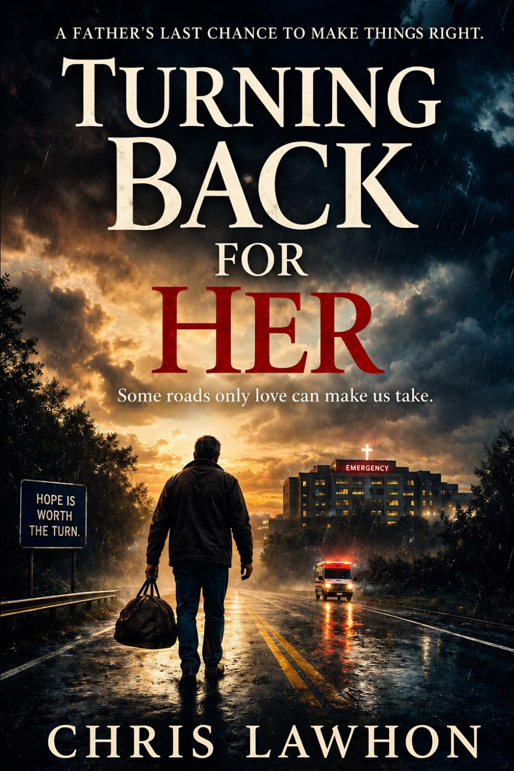 TURNING BACK FOR HER: Some roads only love can make us take.