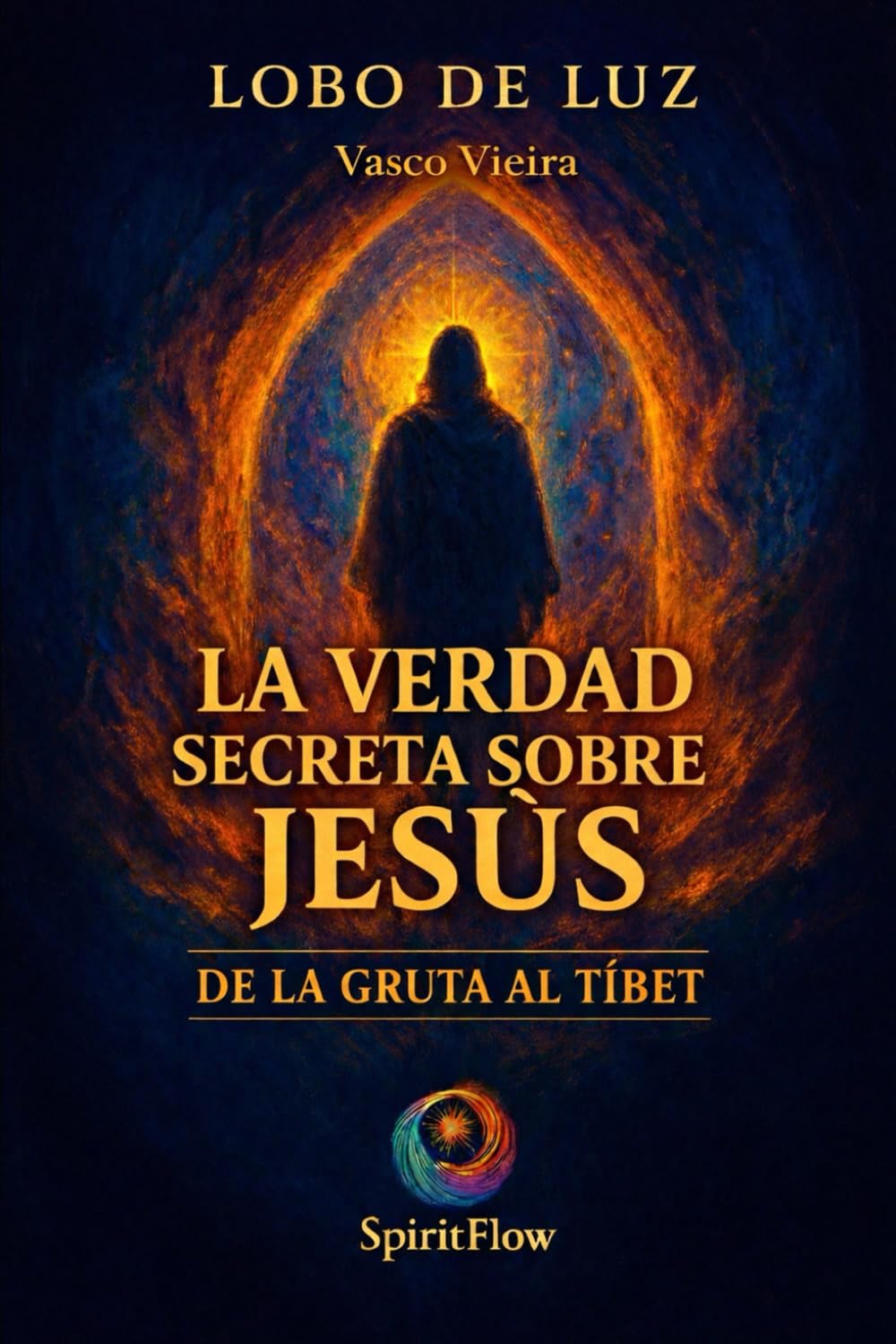 LA VERDAD SECRETA SOBRE JESUS: De la Gruta al Tibet