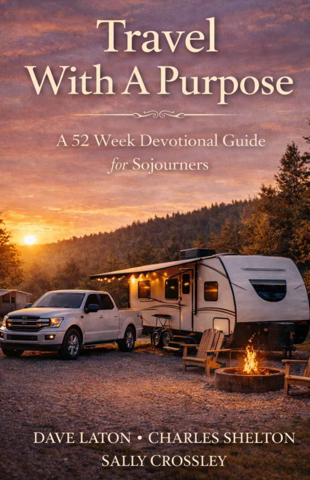 Travel With A Purpose: A 52 Week Devotional Guide for Sojourners