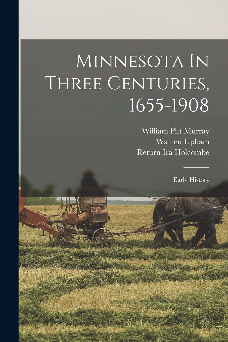Minnesota In Three Centuries, 1655-1908: Early History
