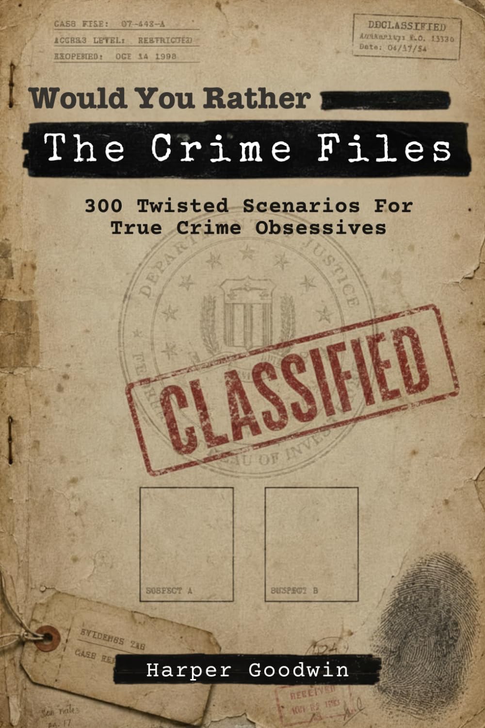 Would You Rather The Crime Files: 300 Twisted Scenarios for True Crime Obsessives