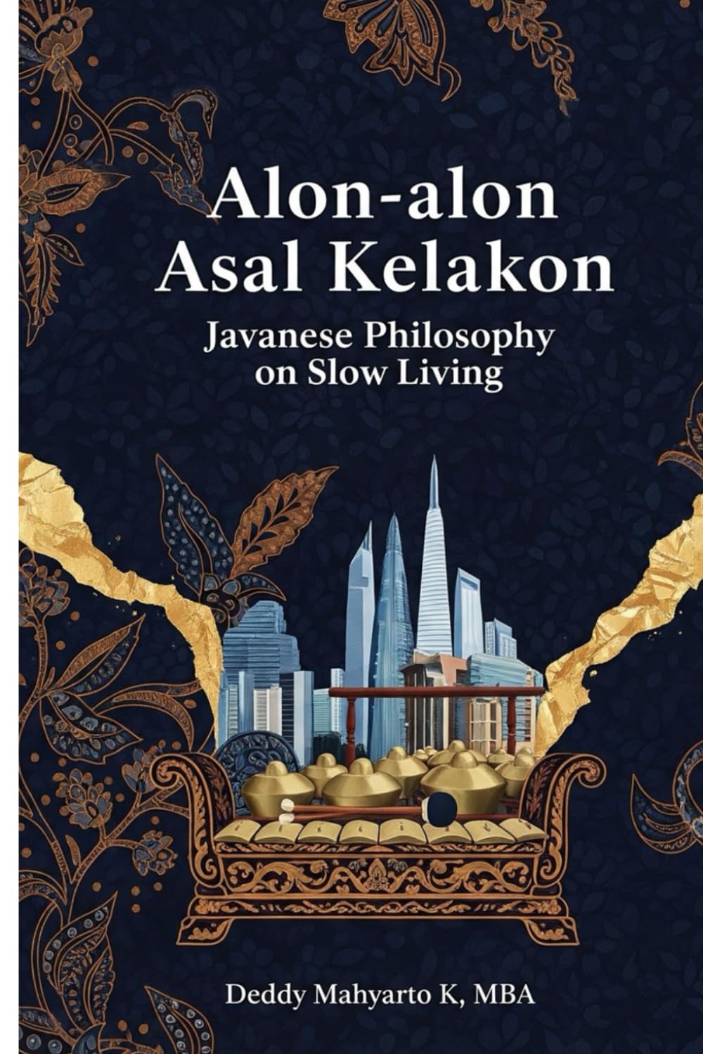 Alon-alon Asal Kelakon: Javanese Philosophy on Slow Living: Finding Joy in Pausing the Hustle