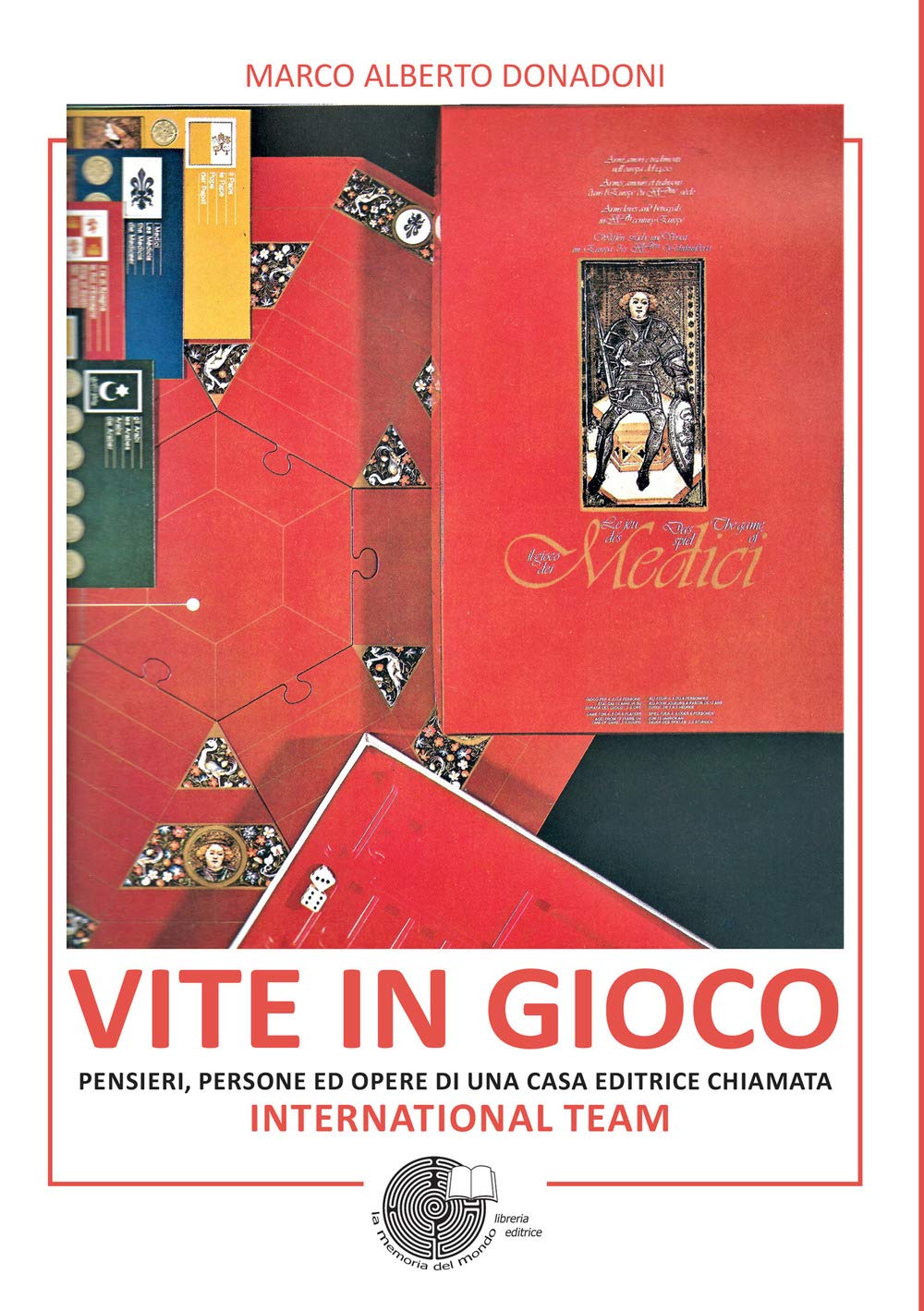 Vite In Gioco. Pensieri, Persone Ed Opere Di Una Casa Editrice Chiamata International Team - 4