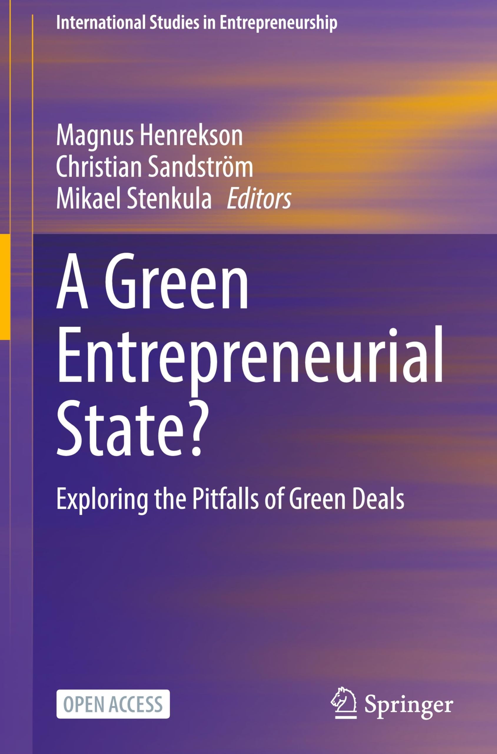 A Green Entrepreneurial State?: Exploring the Pitfalls of Green Deals (International Studies in Entrepreneurship, 49)